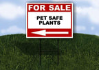 PET SAFE PLANTS For Sale White Red Black Left Arrow 1 Single Sided 18x24 in Yard Road Sign w/Stand