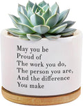 May You Be Proud of The Work You Do Inspirational Gift Ceramic Succulent Plant Pot with Tray Coworker Leaving Motivational Gifts Home Decor Plant Lover 3.5 Inch White (No Plants) (with Bamboo Tray)