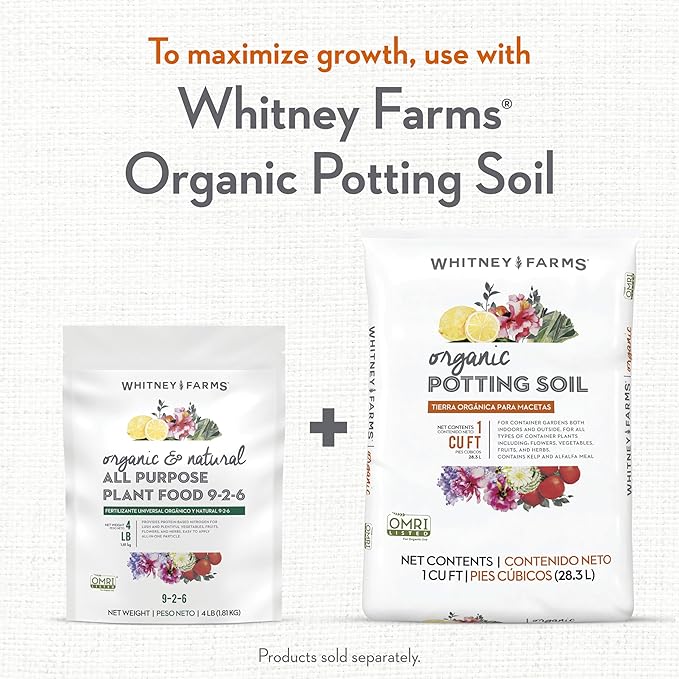 Whitney Farms Organic & Natural All Purpose Plant Food 9-2-6 - Fertilizer for Vegetable Garden, Flower Garden, In-Ground, Raised Bed, & Container Vegetables, Flowers, Fruits, and Herbs, 4 lb.